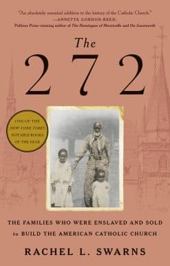 The 272: The Families Who Were Enslaved and Sold to Build the American Catholic Church