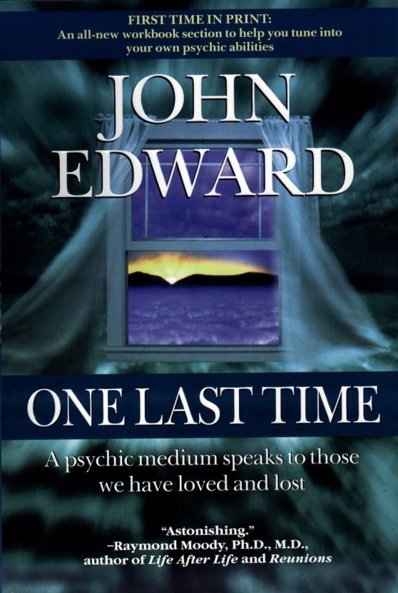 A Psychic Medium Speaks to Those We Have Loved and Lost: One Last Time