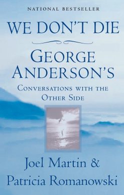 We Don't Die: George Anderson's Conversations with the Other Side