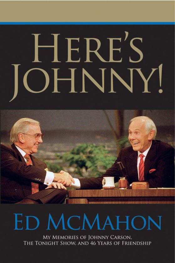 My Memories of Johnny Carson, the Tonight Show, and 46 Years of Friendship: Here's Johnny!