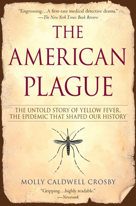 The Untold Story of Yellow Fever, The Epidemic That Shaped Our History: The American Plague