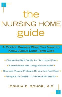 A Doctor Reveals What You Need to Know about Long-Term Care: The Nursing Home Guide