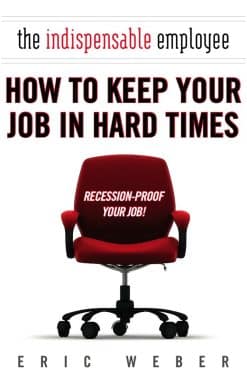 How to Keep Your Job in Hard Times: The Indispensable Employee