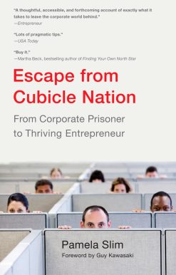 Escape From Cubicle Nation: From Corporate Prisoner to Thriving Entrepreneur
