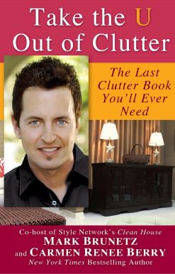 Take the U out of Clutter: The Last Clutter Book You'll Ever Need
