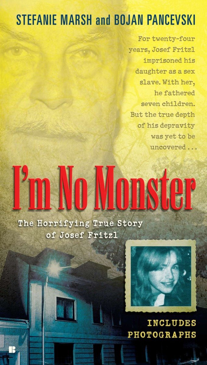 9780425244524 I'm No Monster: The Horrifying True Story of Josef Fritzl