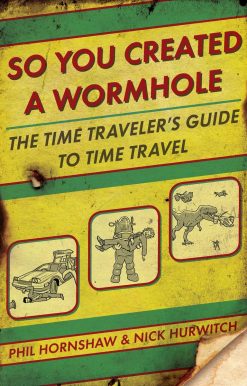 The Time Traveler's Guide to Time Travel: So You Created a Wormhole