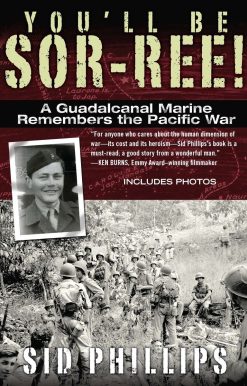 You'll Be Sor-ree!: A Guadalcanal Marine Remembers the Pacific War