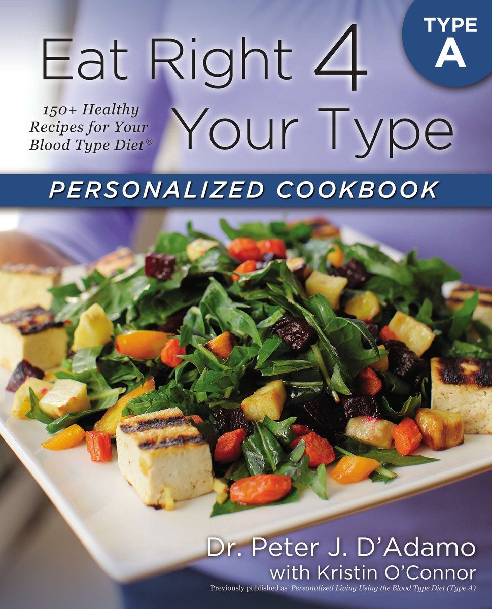 9780425269459 Eat Right 4 Your Type Personalized Cookbook Type A: 150+ Healthy Recipes For Your Blood Type Diet