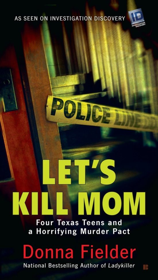 Four Texas Teens and a Horrifying Murder Pact: Let's Kill Mom