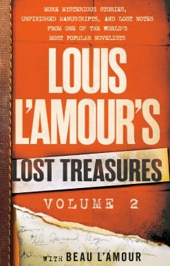 Louis L'Amour's Lost Treasures: Volume 2: More Mysterious Stories, Unfinished Manuscripts, and Lost Notes from One of the World's Most Popular Novelists