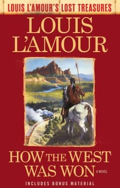 How the West Was Won (Louis L'Amour's Lost Treasures): A Novel