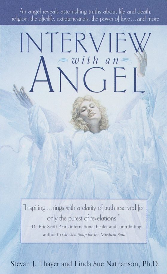 An Angel Reveals Astonishing Truths About Life and Death, Religion, the Aferlife, Extraterrestrials, the Power of Love . . . and More: Interview with an Angel