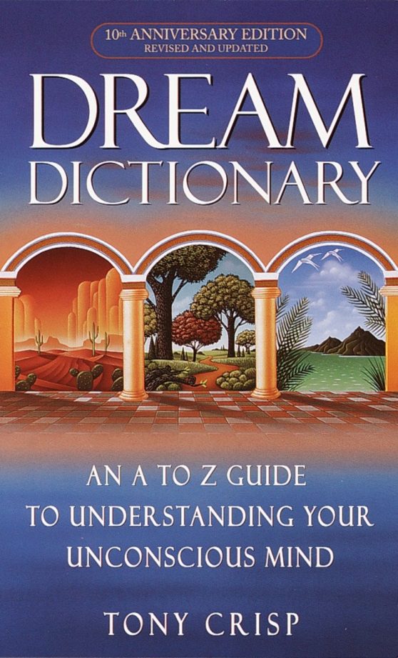 An A-to-Z Guide to Understanding Your Unconscious Mind: Dream Dictionary