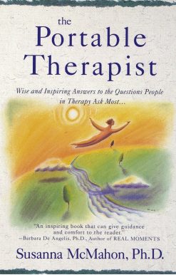The Portable Therapist: Wise and Inspiring Answers to the Questions People in Therapy Ask the Most...