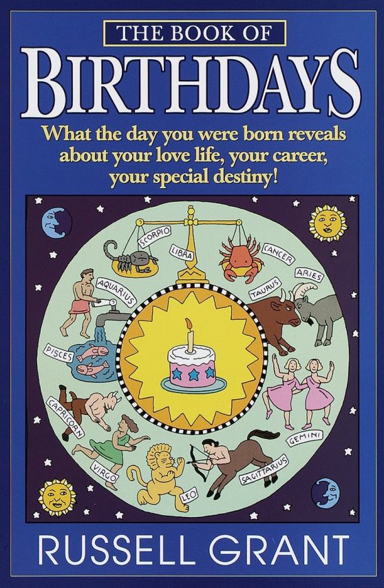 What the Day You Were Born Reveals About Your Love Life, Your Career, Your Special Destiny!: The Book of Birthdays