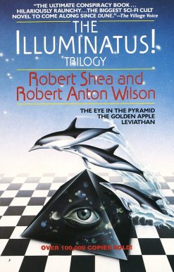 The Illuminatus! Trilogy: The Eye in the Pyramid, The Golden Apple, Leviathan