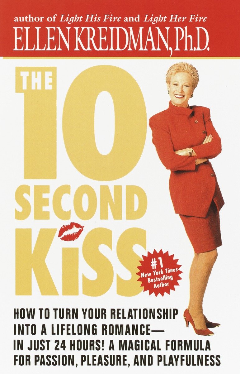 9780440613978 The 10-Second Kiss: How to Turn Your Relationship Into a Lifelong Romance -- in Just 24 Hours! A Magical Formula for Passion, Pleasure, and Playfulness