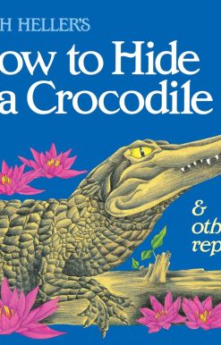 How to Hide a Crocodile & Other Reptiles