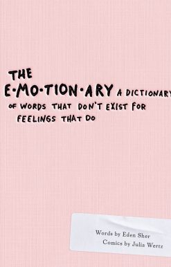 The Emotionary: A Dictionary of Words That Don't Exist for Feelings That Do