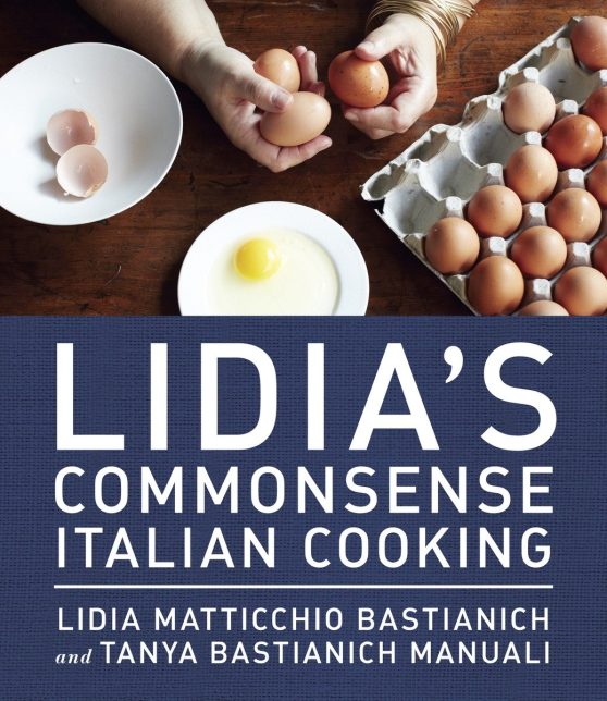 150 Delicious and Simple Recipes Anyone Can Master: A Cookbook: Lidia's Commonsense Italian Cooking