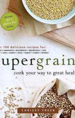 Cook Your Way to Great Health: A Cookbook: Supergrains
