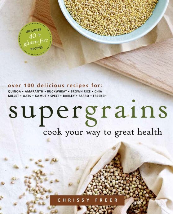 Cook Your Way to Great Health: A Cookbook: Supergrains