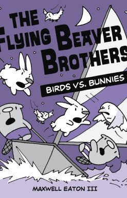 The Flying Beaver Brothers: Birds vs. Bunnies: (A Graphic Novel)