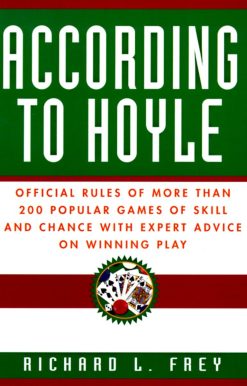 According to Hoyle: Official Rules of More Than 200 Popular Games of Skill and Chance With Expert Advice on Winning Play
