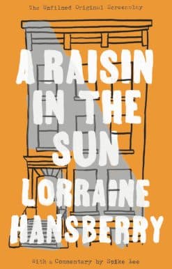 The Unfilmed Original Screenplay: A Raisin in the Sun