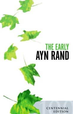 The Early Ayn Rand: Revised Edition: A Selection From Her Unpublished Fiction