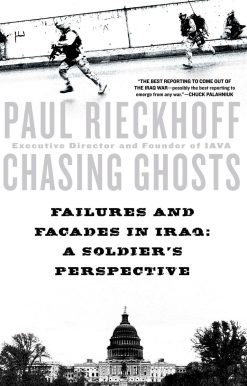 Chasing Ghosts: Failures and Facades in Iraq: A Soldier's Perspective