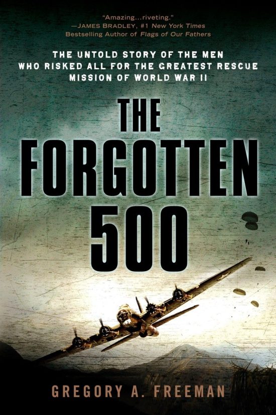 The Untold Story of the Men Who Risked All for the Greatest Rescue Mission of World War II: The Forgotten 500