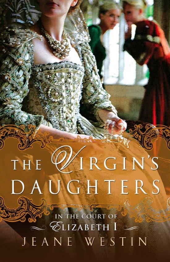In the Court of Elizabeth I: The Virgin's Daughters