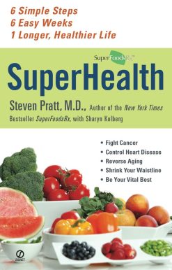 Superhealth: 6 Simple Steps, 6 Easy Weeks, 1 Longer, Healthier Life