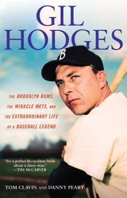 Gil Hodges: The Brooklyn Bums, the Miracle Mets, and the Extraordinary Life of a Baseball Legend