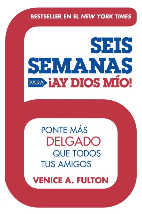 Ponte Más Delgado Que Todos Tus Amigos: Seis Semanas Para ¡Ay Dios Mio!
