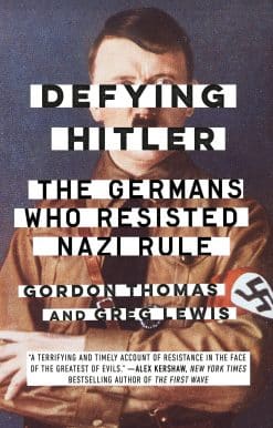 Defying Hitler: The Germans Who Resisted Nazi Rule