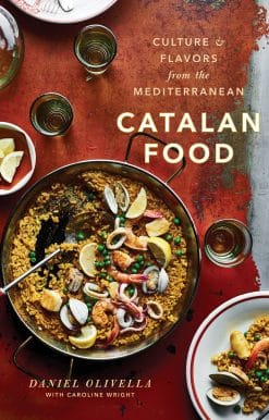 Catalan Food: Culture and Flavors from the Mediterranean: A Cookbook