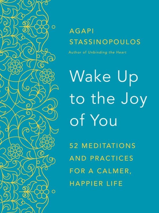 52 Meditations and Practices for a Calmer, Happier Life: Wake Up to the Joy of You