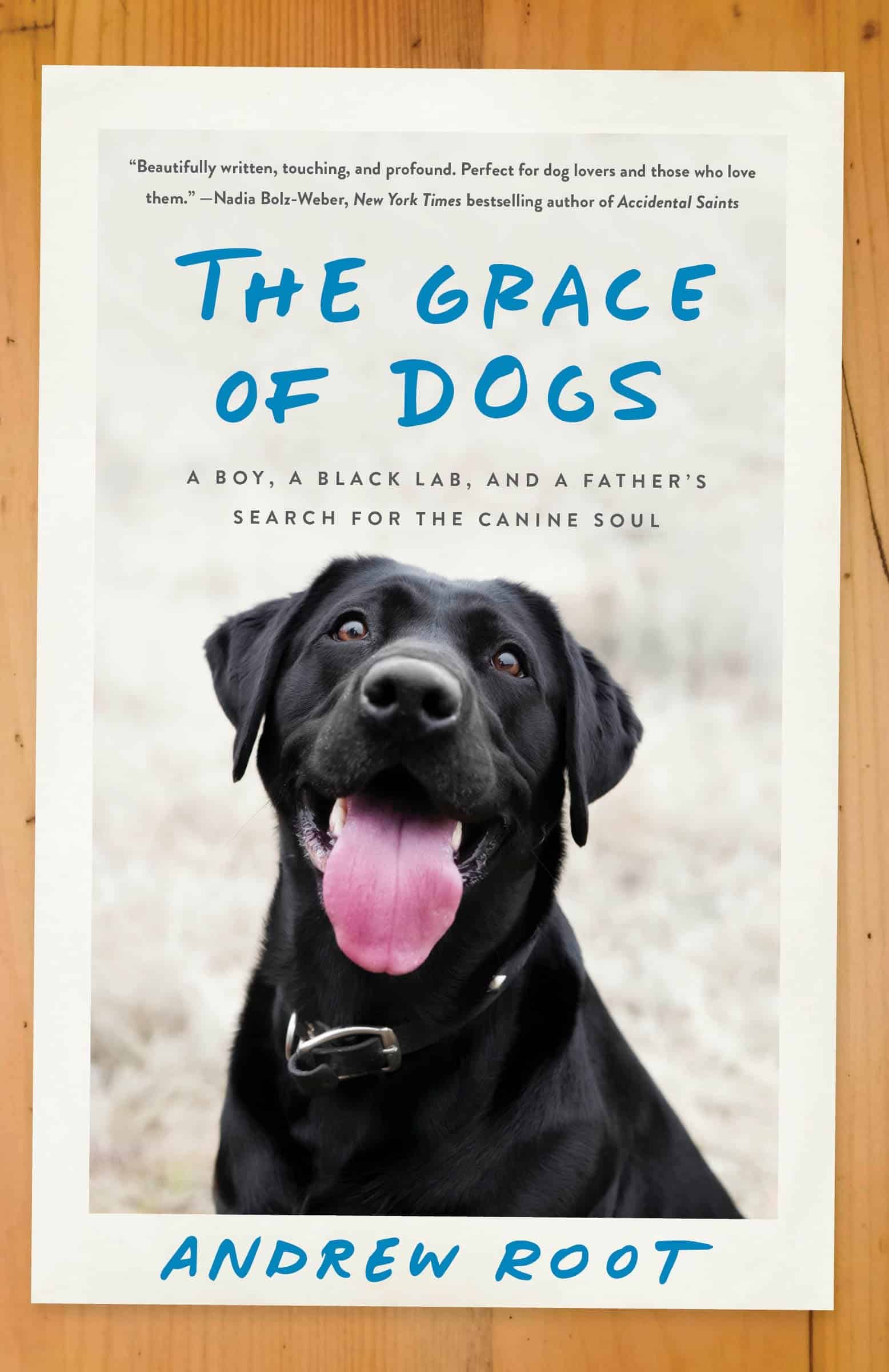 9780451497611 A Boy, a Black Lab, and a Father's Search for the Canine Soul: The Grace of Dogs