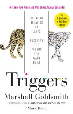 Creating Behavior That Lasts--Becoming the Person You Want to Be: Triggers