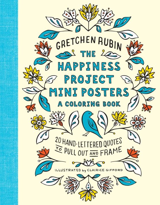 20 Hand-Lettered Quotes to Pull Out and Frame: The Happiness Project Mini Posters: A Coloring Book