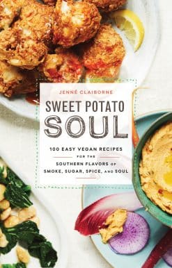 Sweet Potato Soul: 100 Easy Vegan Recipes for the Southern Flavors of Smoke, Sugar, Spice, and Soul : A Cookbook
