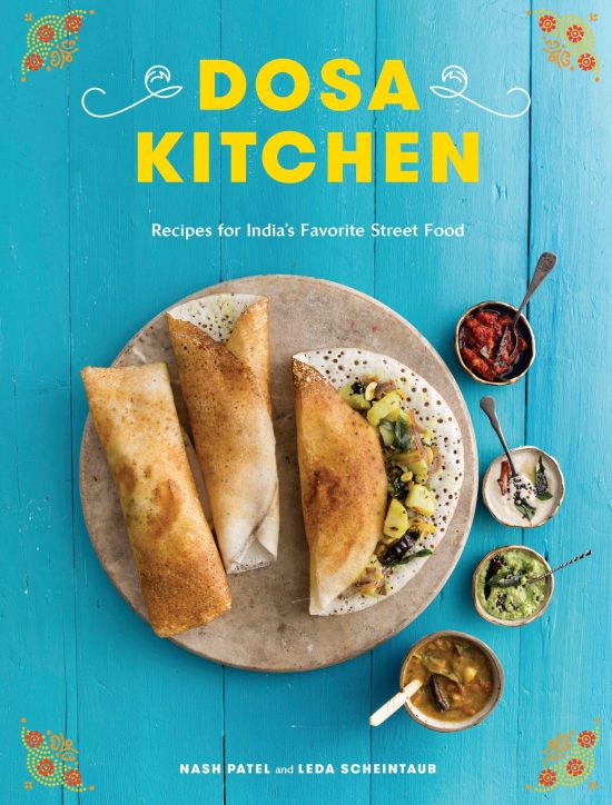 Recipes for India's Favorite Street Food: A Cookbook: Dosa Kitchen