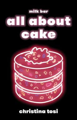All About Cake: A Milk Bar Cookbook