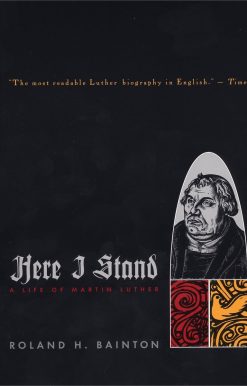 A Life of Martin Luther: Here I Stand