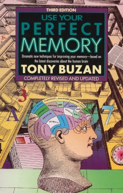 Dramatic New Techniques for Improving Your Memory; Third Edition: Use Your Perfect Memory