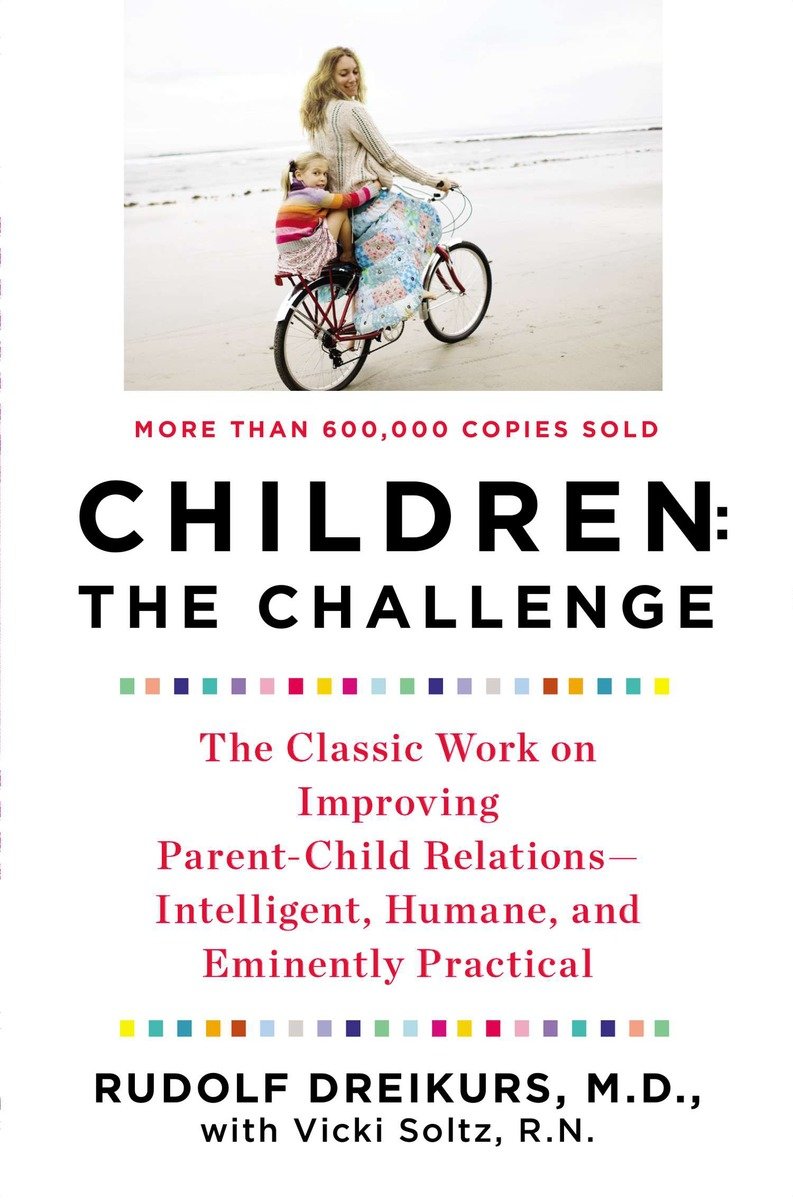 9780452266551 Children: the Challenge: The Classic Work on Improving Parent-Child Relations--Intelligent, Humane, and E minently Practical