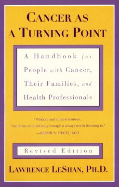 Cancer As a Turning Point: A Handbook for People with Cancer, Their Families, and Health Professionals - Revised Edition